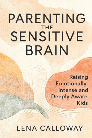 Parenting the Sensitive Brain