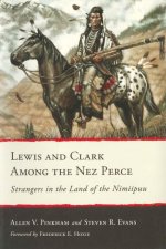 Lewis and Clark Among the Nez Perce – Strangers in the Land of the Nimiipuu