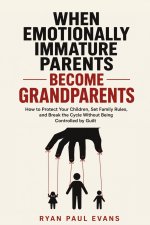 When Emotionally Immature Parents Become Grandparents