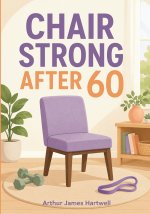 Chair Strong After 60