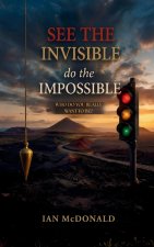 See the Invisible, Do the Impossible