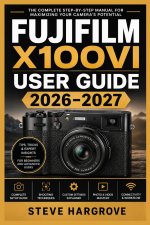Fujifilm X100VI User Guide 2026-2027
