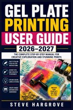 Gel Plate Printing User Guide 2026-2027