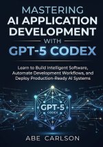 Mastering AI Application Development with GPT-5 Codex