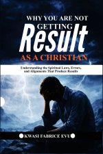 Why You Are Not Getting Results As A Christian