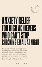 Anxiety Relief for High Achievers Who Can't Stop Checking Email at Night