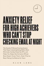 Anxiety Relief for High Achievers Who Can't Stop Checking Email at Night