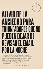 Alivio De La Ansiedad Para Triunfadores Que No Pueden Dejar De Revisar El Email Por La Noche