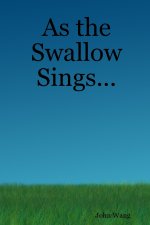 As the Swallow Sings...