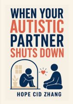 When Your Autistic Partner Shuts down