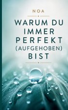 Warum du immer perfekt (aufgehoben) bist