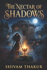 THE NECTAR OF SHADOWS