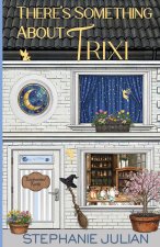 There's Something About Trixi