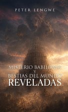 Misterio Babilonia Y Bestias Del Mundo Reveladas