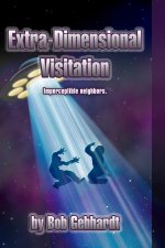 Extra Dimensional Visitation (Large Print)