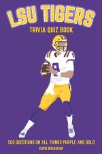 LSU Tigers Trivia Quiz Book
