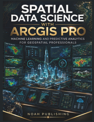 Spatial Data Science with ArcGIS Pro