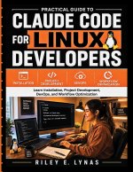 Practical Guide to Claude Code for Linux Developers