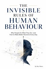 The Invisible Rules Of Human Behaviour