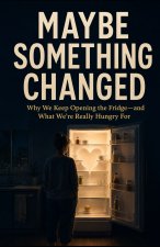Maybe Something Changed