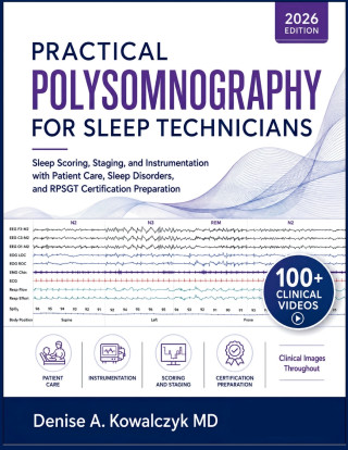 PRACTICAL POLYSOMNOGRAPHY FOR SLEEP TECHNICIANS