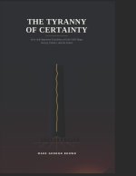 THE TYRANNY OF CERTAINTY
