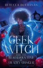 Geek Witch and the Treacherous Tome of Deadly Danger