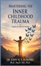 Mastering the Inner Childhood Trauma