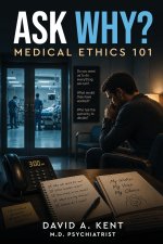 Ask Why? Medical Ethics 101
