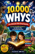 10,000 WHYS The Ultimate Kids Encyclopedia