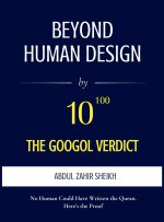 Beyond Human Design ; The Googol Verdict - The Portrait of the Author, Drawn from the Evidence