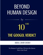 Beyond Human Design ; The Googol Verdict - The Portrait of the Author, Drawn from the Evidence