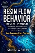 RESIN FLOW BEHAVIOR IN CRAFT PROJECTS