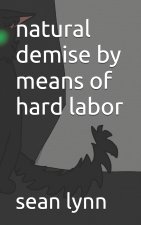 natural demise by means of hard labor