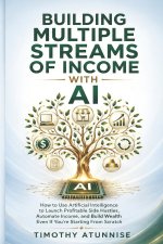 Building Multiple Streams Of Income With AI