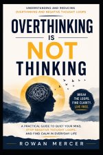 OVERTHINKING IS NOT THINKING