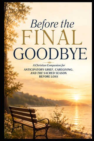 Before the Final Goodbye