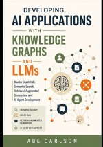 Developing AI Applications with Knowledge Graphs and LLMs