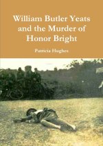 William Butler Yeats and the Murder of Honor Bright