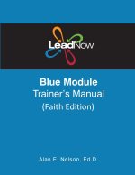LeadNow Blue Module Trainer's Manual Faith Edition