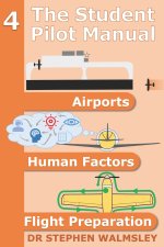 The Student Pilot Manual Volume 4