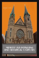 Midwest USA Intriguing and Historical Churches