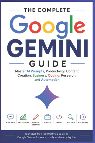 The Complete Google Gemini Guide