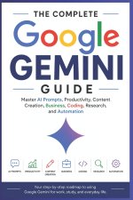 The Complete Google Gemini Guide