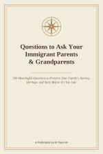 Questions to Ask Your Immigrant Parents & Grandparents