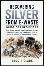 Recovering Silver from E-Waste Guide for Beginners