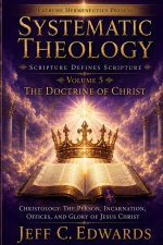 Systematic Theology Scripture Defines Scripture Volume 5