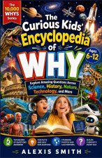 The Curious Kid's Encyclopedia of WHY Ages 6-12