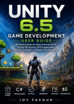 Unity 6.5 Game Development User Guide