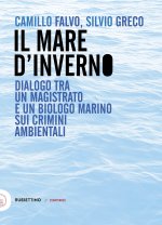 mare d'inverno. Dialogo tra un magistrato e un biologo marino sui crimini ambientali